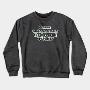 Never underestimate the power Crewneck Sweatshirt